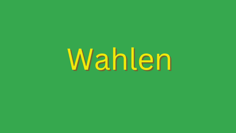 Text „Wahlen“ in gelber Schrift auf grünem Hintergrund.